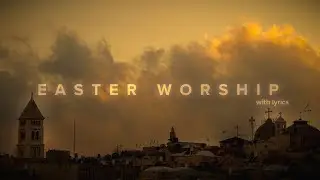 Easter Worship Mix w/ Lyrics | Christ Is Risen