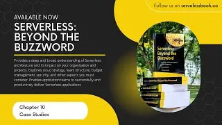 Serverless Beyond the buzword 2nd edition - 10. Case studies