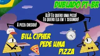 [Fandub] Bill Cipher pede uma Pizza- (Gravity Falls) [Dublado PT-BR]