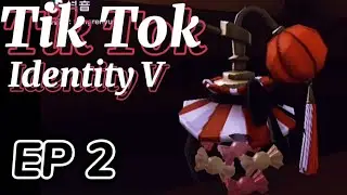 Tik Tok Identity V || ep2 || China edition