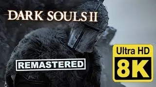 Dark Souls 2 Announcement Trailer 8K (Remastered with Neural Network AI)