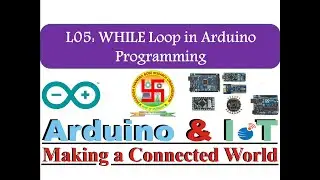 L05: How to use While Loop in Arduino Programming?