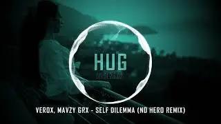 Verox, mavzy grx - Self Dilemma (No Hero Remix)