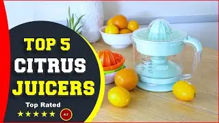 ✅ Top 5: Best Citrus Juicers Reviews 2022  [Tested & Reviewed]