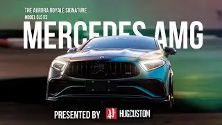 Mercedes Benz AMG CLS53: The Aurora Royale Signature EP.1 (ENG SUB)