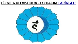 Técnica do Vishuda - O Chakra Laríngeo