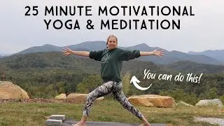 25 Minute Yoga Flow and Meditation: Motivation to Get Moving