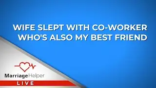 My Wife Slept With Co-worker Who's Also My Best Friend
