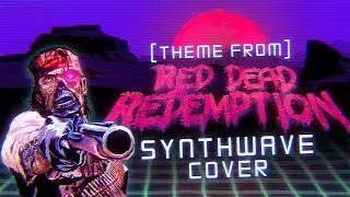 (Theme From) Red Dead Redemption (Synthwave Cover)
