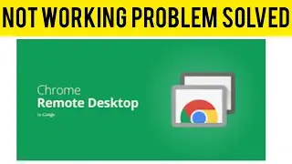 How To Solve Chrome Remote Desktop App Not Working(Not Open) Problem|| RSha26 Solutions