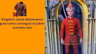 Guia kingdom come deliverance como conseguir el Jubon cumano raro 🥻👘🗡