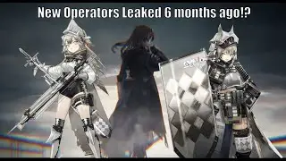 Arknights: NEW OPERATORS LEAKED 6 MONTHS AGO