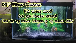 DIY filter canister - terlihat gampang tapi tak segampang itu