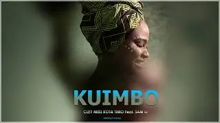 Cley Miss Kota Timo Feat. Sam G - KUIMBO (Official Music Video)