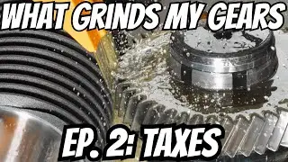 Wanna Know What Grinds my Gears? Ep. 2 Taxes!