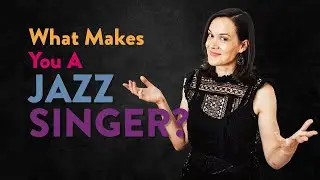 What Makes You A Jazz Singer