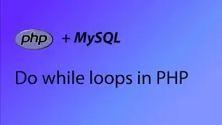 PHP & MySQL Tutorial 13 - Do while loops in PHP