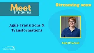 🔴 Live: Agile Transitions and Transformations - Kelley O'Connell - Meet the Gurus -Starweaver