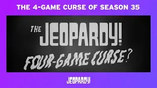 The 4-Game Curse of Season 35 | JEOPARDY!