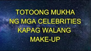 Mukha ng mga Celebrities na walang make up