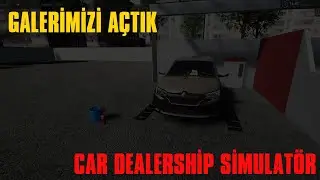 GALERİMİZİ AÇTIK PARAMIZI KAZANDIK (CAR DEALERSHİP SIMULATOR)