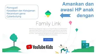 Amankan, Awasi dan Kontrol HP anak dengan Google Family Link