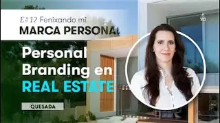 E#12 Personal Branding en REAL ESTATE - Fenixando mi Marca Personal por Mariana Quesada