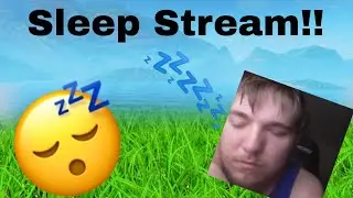 Sleep Stream!!!!