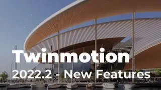 What's new in Twinmotion 2022.2  - New Features Update Relased