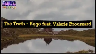 The Truth - Kygo feat  Valerie Broussard ( Lyrics )