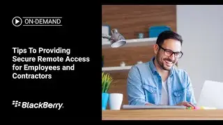 Webinar: Tips To Providing Secure Remote Access for Employees and Contractors