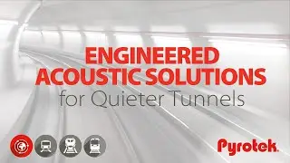 Pyrotek: Engineered acoustic materials for quieter tunnels
