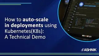 How to auto-scale in deployments using Kubernetes(K8s) : A Technical Demo