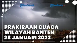 Prakiraan Cuaca BMKG Wilayah Banten Sabtu, 28 Januari 2023: Serpong Hujan Ringan di Siang Hari