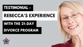 Divorce Coach - Rebecca's Experience Of N. Divorce 21 day Program | TESTIMONIAL