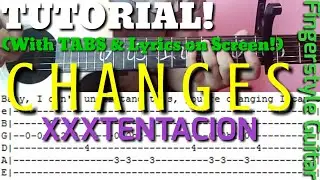 TUTORIAL – Changes by XXXTENTACION (Fingerstyle Guitar Tutorial with Tabs on Screen) | Abz Collado