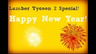 Lumber Tycoon 2 | 300k Worth Of Fireworks (Happy New Year)