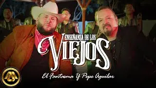 El Fantasma, Pepe Aguilar - Enseñanza de los Viejos (Video Oficial)