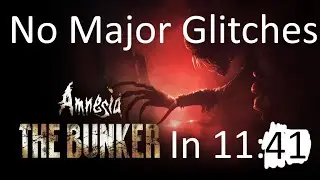 Amnesia: The Bunker No Major Glitches in 11:41 [OUTDATED]