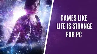 Top 10 Games like Life is Strange Series for PC