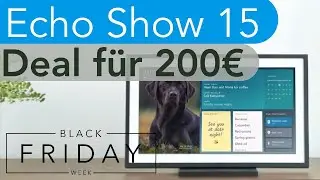 Echo Show 15 für 200€!!