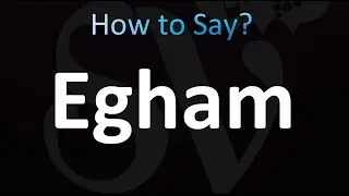 How to Pronounce Egham (CORRECTLY!)