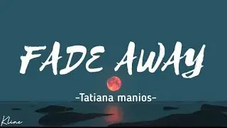 Tatiana Manios  -  Fade away  [ lyrics video ]