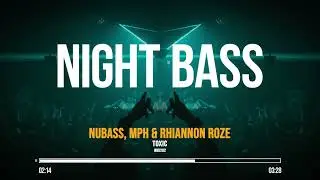 NuBass, MPH & Rhiannon Roze - Toxic
