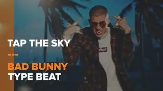 [FREE DL] Tap The Sky | Bad Bunny Type Beat (NEW 2019!)