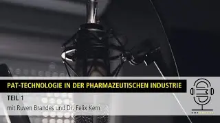 GMPodcast Video #89 PAT-Technologie in der pharmazeutischen Industrie Teil 1 | Dr. Felix Kern