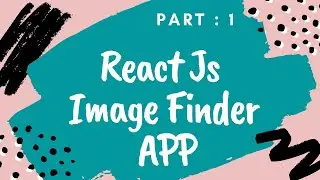 Image Finder App | React JS & Material UI | Part : 1 overview
