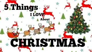5 Things I Love About Christmas