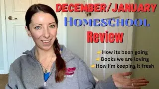 December/January Homeschool Review | Books we are Loving | New Curriculum Thoughts
