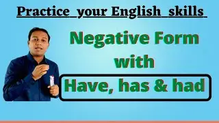 How to change Negative Form using Verb to Have ( Have, has & Had)